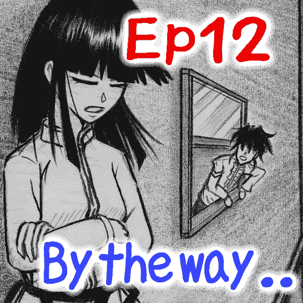Ep.12 By the way..